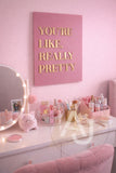 Wall Art 3D Quote Acrylic Sign | You're Like Really Pretty