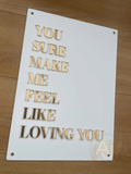 Wall Art 3D Quote Acrylic Sign | 'You sure make me feel like loving you'