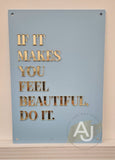Wall Art 3D Quote Acrylic Sign | 'If it makes you feel beautiful, do it.'