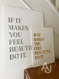 Wall Art 3D Quote Acrylic Sign | 'If it makes you feel beautiful, do it.'