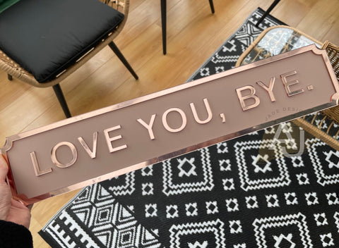 Love You, Bye Street Style Acrylic Sign
