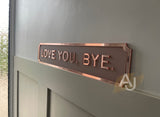 Love You, Bye Street Style Acrylic Sign